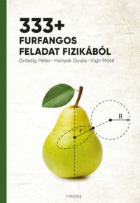 Gnädig Péter; Honyek Gyula; Vigh Máté - 333+ furfangos feladat fizikából