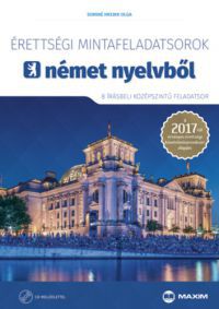 Sominé Hrebik Olga - Érettségi mintafeladatsorok német nyelvből (8 írásbeli középszintű feladatsor)