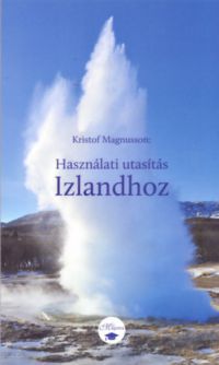 Kristof Magnusson - Használati utasítás Izlandhoz