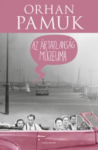 Orhan Pamuk - Az ártatlanság múzeuma