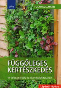Dr. Folko Kullmann - Függőleges kertészkedés