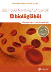 Dr. Szalainétóth Tünde; Szűcsné Kerti Anita - Érettségi mintafeladatsorok biológiából (10 írásbeli emelt szintű feladatsor)