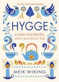 Meik Wiking - Hygge - A dán életérzés, amely boldoggá tesz