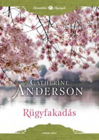 Catherine Anderson - Rügyfakadás