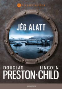 Douglas Preston; Lincoln Child - Jég alatt