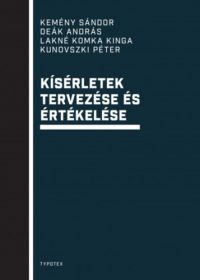 Kunovszki Péter; Kemény Sándor; Deák András; Lakné Komka Kinga - Kísérletek tervezése és értékelése