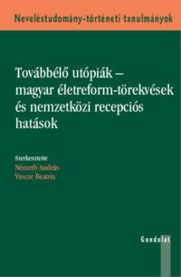  - Továbbélő utópiák - magyar életreform-törekvések és nemzetközi recepciós hatások