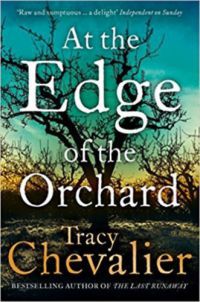 Tracy Chevalier - At the Edge of the Orchard