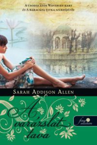 Sarah Addison Allen - Lost Lake - A varázslat tava - puhatáblás