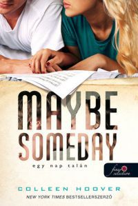 Colleen Hoover - Maybe Someday - Egy nap talán - puha kötés