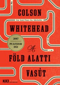 Colson Whitehead - A föld alatti vasút