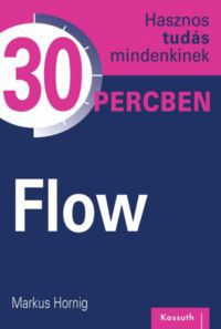 Markus Hornig - Flow - Hasznos tudás mindenkinek 30 percben
