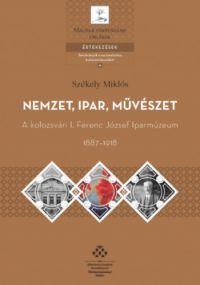 Székely Miklós - Nemzet, ipar, művészet