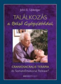 John E. Upledger - Találkozás a Belső Gyógyítóddal