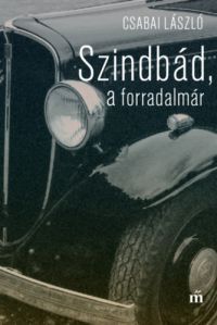 Csabai László - Szindbád, a forradalmár