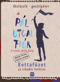 Dés László; Geszti Péter - A Pál utcai fiúk - A zenés játék dalai