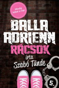 Szabó Tünde - Balla Adrienn 5. - Rácsok