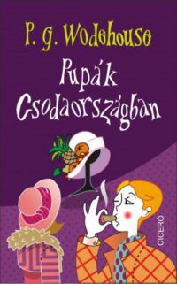 P. G. Wodehouse - Pupák Csodaországban