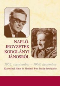 Kodolányi János; Zimándi Pius István - Naplójegyzetek Kodolányi Jánosról