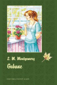 Lucy Maud Montgomery - Gubanc - keménytáblás