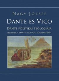 Nagy József - Dante és Vico - Dante politikai teológiája