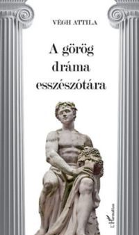 Végh Attila - A görög dráma esszészótára