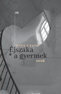 Iancu Laura - Éjszaka a gyermek