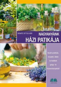 Renate Dittus-Bar - Nagyanyáink házi patikája