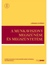 Lőrincz György - A munkaviszony megszűnése és megszüntetése