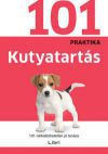 Kutyatartás - 101 nélkülözhetetlen jó tanács