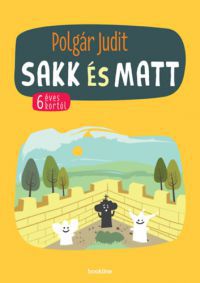 Polgár Judit - Nem kapható! Sakk és matt - 6 éves kortól