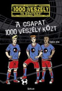 Fabian Lenk - A csapat 1000 veszély közt