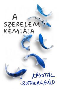 Krystal Sutherland - A szerelem kémiája