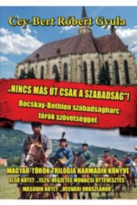 Cey-Bert Róbert Gyula - Nincs más út, csak a szabadság