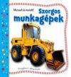 Szorgos munkagépek - Mutasd és mondd!