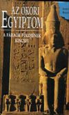 Az ókori Egyiptom - A fáraók földjének kincsei
