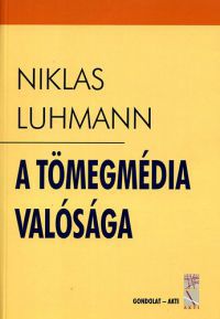 Niklas Luhmann - A tömegmédia valósága