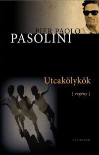 Pier Paolo Pasolini - Utcakölykök