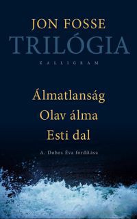 Jon Fosse - Trilógia - Álmatlanság, Olav álma, Esti dal