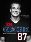Én, Gronk - A New England Patriots NFL-sztárjának önéletrajza