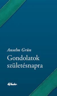 Anselm Grün - Gondolatok születésnapra