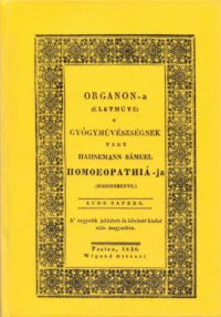 Hahnemann Sámuel - Organon-a (életműve) a gyógyművészségnek vagy Hahnemann Sámuel homoeopathiá-ja