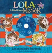 D. Tóth Kriszta - Lolamesék - Legeslegjobb barátok (Mesekönyv + DVD)