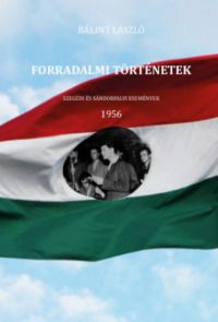 Bálint László - Forradalmi történetek