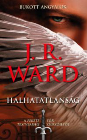 J. R. Ward - Halhatatlanság - Bukott angyalok