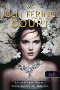 Richelle Mead - The Glittering Court - A ragyogó udvar