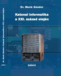 Munk Sándor Dr. - Katonai informatika a XXI. Század elején.