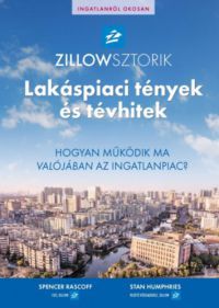 Spencer Rascoff, Stan Humphries - ZillowSztorik - Lakáspiaci tények és tévhitek