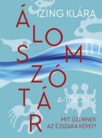 Izing Klára - Álomszótár A-tól Z-ig