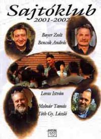 Bayer Zsolt; Bencsik András - Sajtóklub 2001-2002
